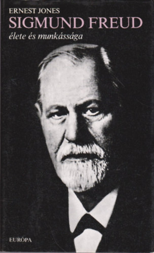 Ernest Jones - Sigmund Freud lete s munkssga