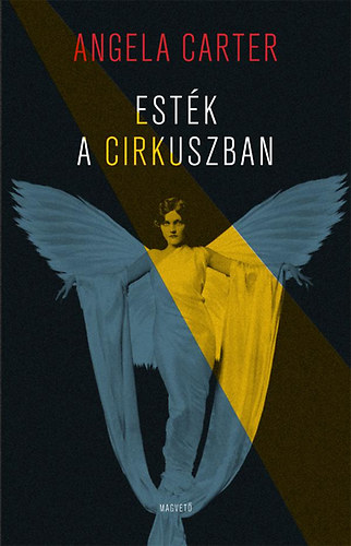 Angela Carter - Esték a cirkuszban