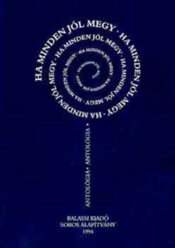 Balassi Kiadó - Ha minden jól megy (antológia)