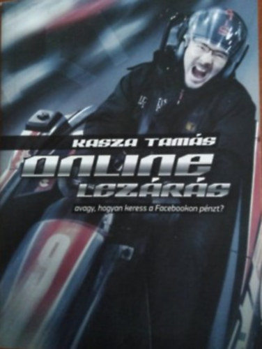 Kasza Tam�s - Online Lez�r�s avagy,hogyan keress a Facebookon p�nzt?
