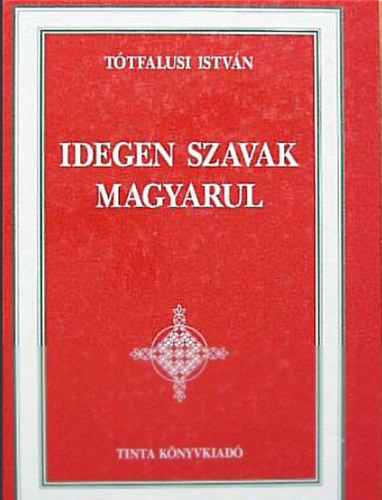 Ttfalusi Istvn - Idegen szavak magyarul