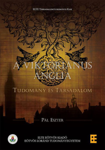 Pál Eszter - A viktoriánus Anglia - Tudomány és társadalom