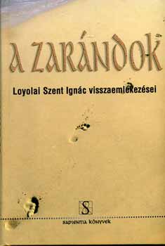 Loyolai Szent Ignc - A zarndok - Loyolai Szent Ignc visszaemlkezsei