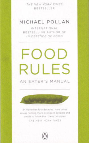 Michael Pollan - Food Rules: An Eater's Manual (Étkezési szabályok: az evés kézikönyve)