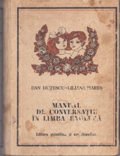 Liliana Mares Dan Datescu - Manual de conversatie in limba Engleza (rom�n-angol gyakorl�k�nyv)