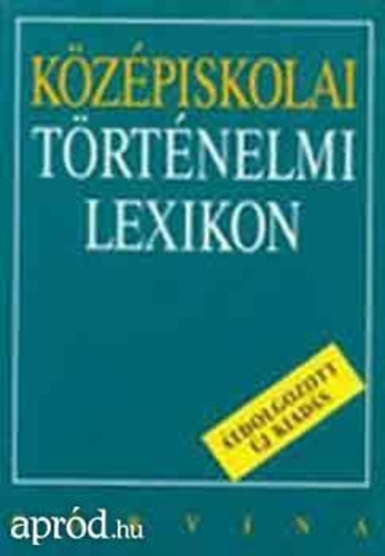 Bihari Péter - Középiskolai történelmi lexikon