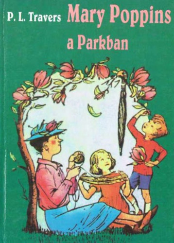 P. L. Travers - Mary Poppins a parkban
