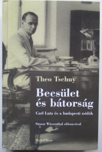 Theo Tschuly - Becslet s btorsg (Carl Lutz s a budapesti zsidk)