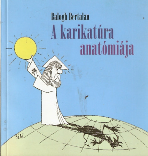 Balogh Bertalan - A karikatra anatmija
