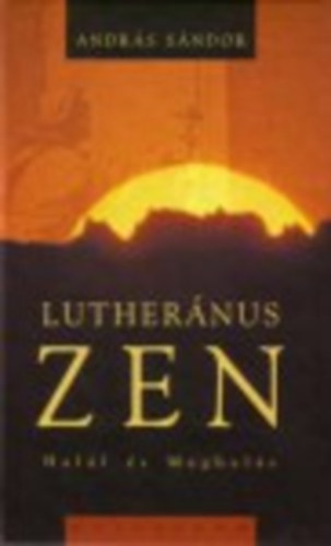 Andrs Sndor - Luthernus ZEN (Hall s Meghals)