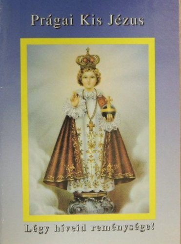 Prgai Kis Jzus - Lgy hveid remnysge