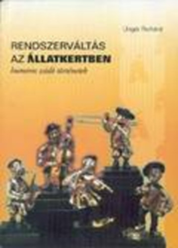 Ung�r Rich�rd - Rendszerv�lt�s az �llatkertben (Humoros zsid� t�rt�netek)