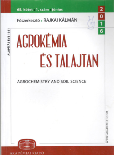 Rajkai K�lm�n f�szerkeszt� - Agrok�mia �s talajtan (2016. 65.k�tet 1. sz�m)