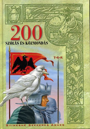 Gyimesné Szekeres Ágnes - 200 szólás és közmondás