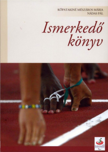 Kpatakin Mszros - Mria Ndas Pl - Ismerked knyv - A PARALIMPIAI SPORTOK - TRSADALMI BEFOGADS - SZEMLLETVLTS (+DVD)