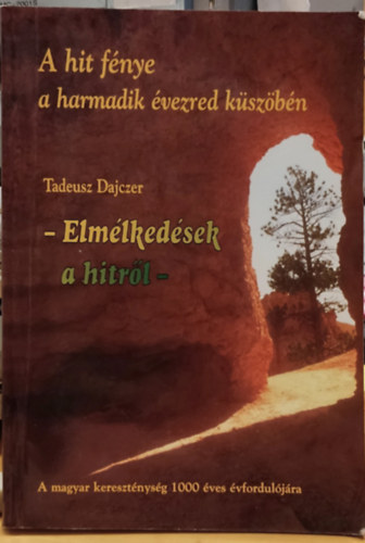 Tadeusz Dajczer - A hit f�nye a harmadik �vezred k�sz�b�n: Elm�lked�sek a hitr�l