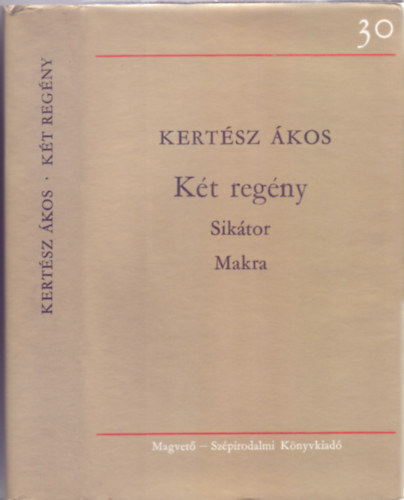 Kert�sz �kos - K�t reg�ny - Sik�tor / Makra (30 �v Magvet�)