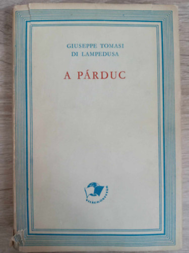 F�si J�zsef  Giuseppe Tomasi Di Lampedusa (ford.), G�bor Gy�rgy (ford.) - A p�rduc (Il gattopardo) - F�si J�zsef �s G�bor Gy�rgy ford�t�s�ban - Vil�gk�nyvt�r sorozat