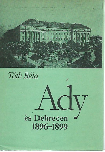 Debrecen - Ady és Debrecen