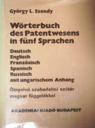 L.szendy Gyrgy - Wrterbuch des Patentwesens in fnf Sprachen - tnyelv szabadalmi sztr