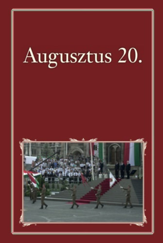 Szigethy Gbor  (szerk.) - Augusztus 20.