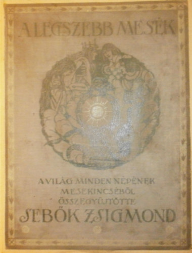 Seb�k Zsigmond  (szerk.) - A legszebb mes�k