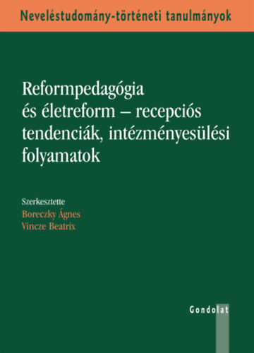 Boreczky - Vincze - Reformpedagógia és életreform - recepciós tendenciák, intézményesülési folyamataok