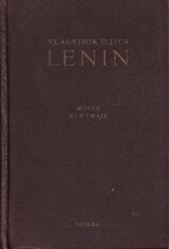 Vlagyimir Iljics Lenin: rövid életrajz