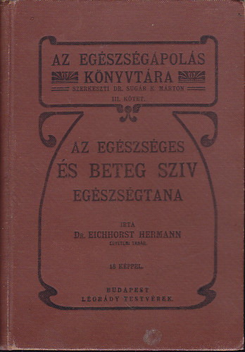 Dr. Eichhorst Hermann - Az eg�szs�ges �s beteg sz�v eg�szs�gtana