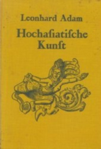 Leonhard Adam - Hochasiatische Kunst