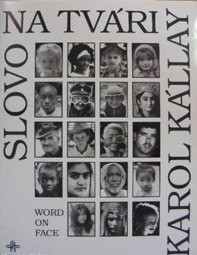 Karol Kállay - Slovo na Tvári - Word on Face