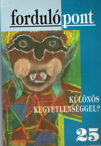 Fordulópont 25 - Különös kegyetlenséggel?