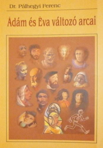 Dr. Pálhegyi Ferenc - Ádám és Éva változó arcai