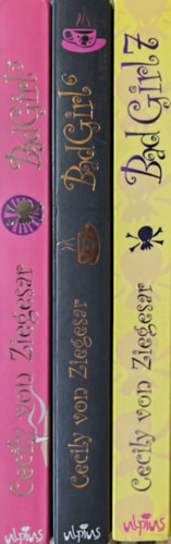 Cecily von Ziegesar - 3 db a Bad Girl sorozatb�l: Szeress, �s ne dum�lj! + Te vagy aki kell +  Te vagy a legjobb (5., 6., 7. r�sz)