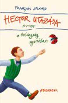 Francois Lelord - Hector utazása, avagy a boldogság nyomában