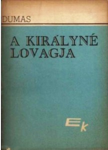 Alexandre Dumas - A kir�lyn� lovagja I-II.