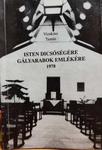 Vizaknai Tamás - Isten dicsőségére gályarabok emlékére 1978