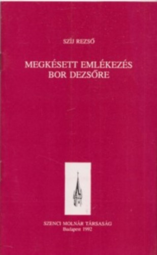 Szj Rezs - Megksett emlkezs Bor Dezsre