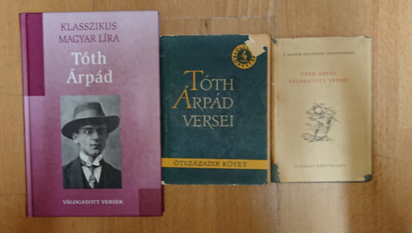 Tóth Árpád - 3 kötet Tóth Árpádtól: Tóth Árpád válogatott versei, Tóth Árpád versei, Válogatott versek