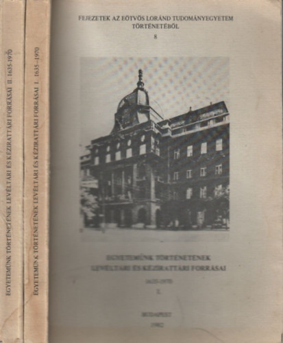 Szgi Lszl  (szerk.) - Egyetemnk trtnetnek levltri s kzirattri forrsai I-II. (ELTE, 1635-1970)