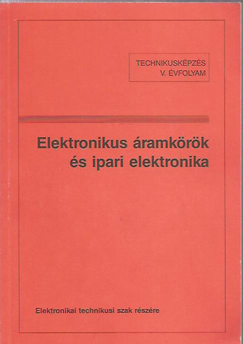 Hajdu B�lint - Tat�r J�zsef  (�ssze�ll.) - Elektronikus �ramk�r�k �s ipari elektronika