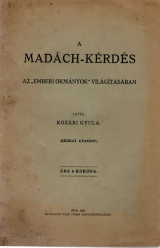 Koz�ri Gyula - A Mad�ch-k�rd�s Az " emberi okm�nyok " vil�g�t�s�ban