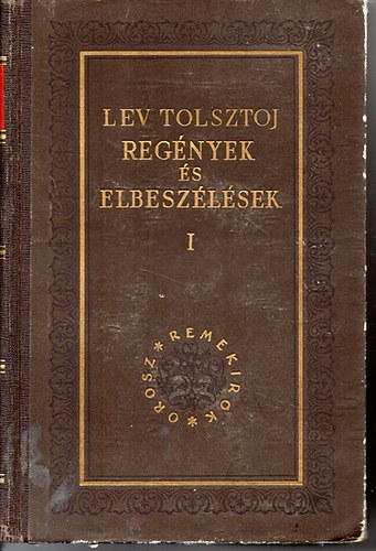Lev Tolsztoj - Regnyek s elbeszlsek I-II.