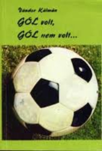 V�ndor K�lm�n - G�l volt,g�l nem volt...