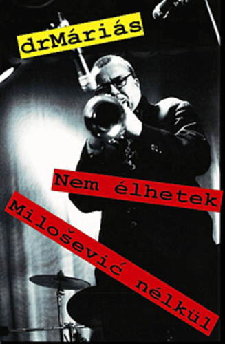 drMris - Nem lhetek Milosevic nlkl