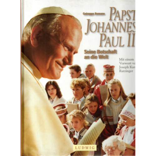 Guiseppe Romano - Papst Johannes Paul II - Seine Botschaft an die Welt