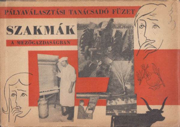 Kelemen Ernő Benda Kálmán - Szakmák a mezőgazdaságban (Pályaválasztási Tanácsadó Füzet)