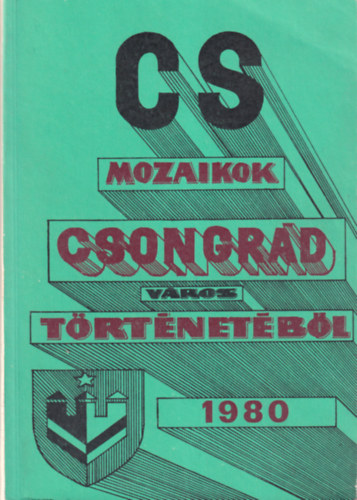 B�lint Gyula - Mozaikok Csongr�d v�ros t�rt�net�b�l 1980