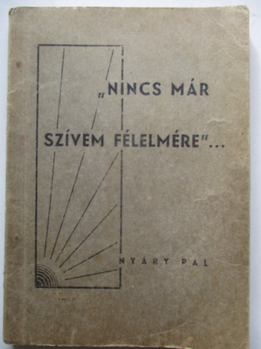Ny�ry P�l - "Nincs m�r sz�vem f�lelm�re..."