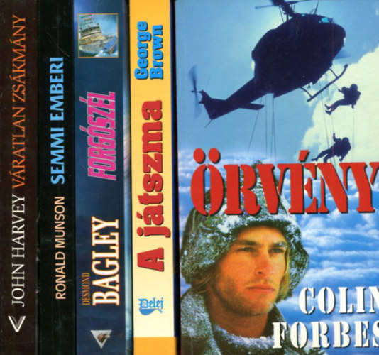 John Harvey - Ronald Munson - Desmond Bakley - George Brown - Collin Forbes - 5 db krimi-kaland reg�ny: V�ratlan zs�km�ny - Semmi emberi - Forg�sz�l - A j�tszma - �rv�ny